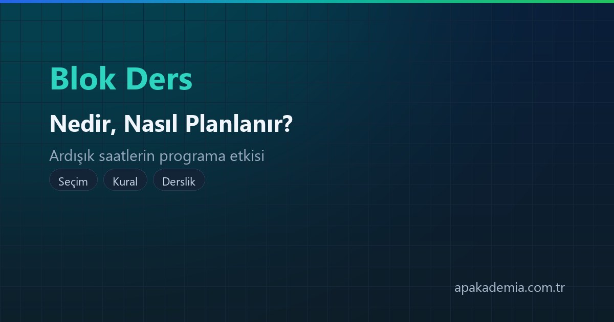 Blok ders nedir ve programa nasıl yerleştirilir