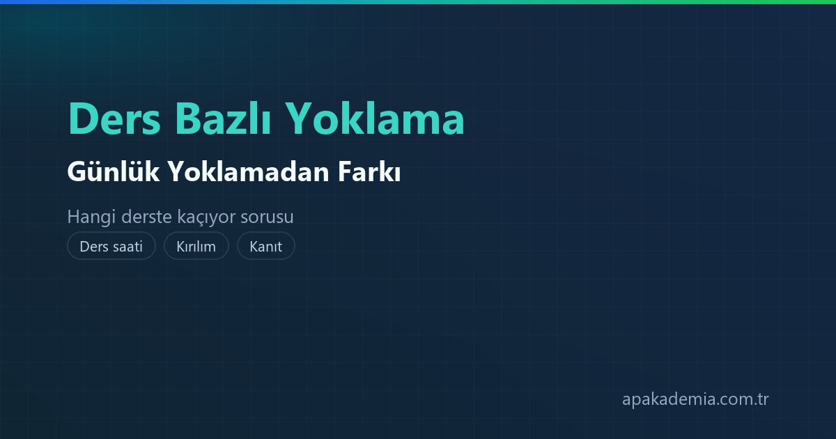 Ders bazlı yoklama mı günlük yoklama mı