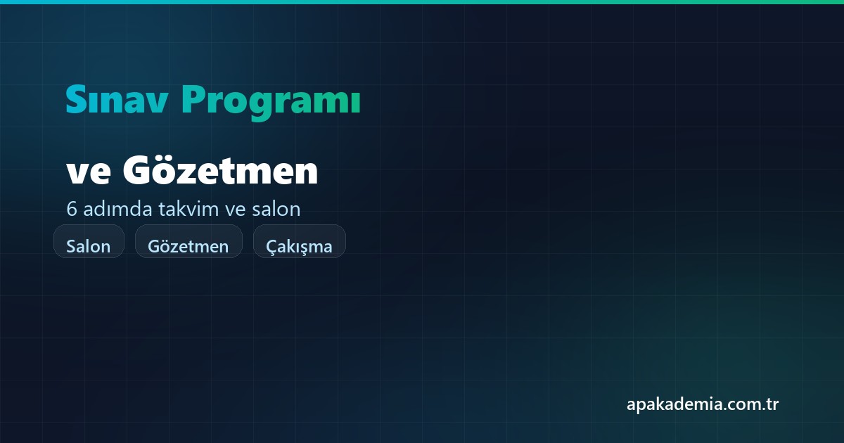 Sınav programı ve gözetmen planlaması