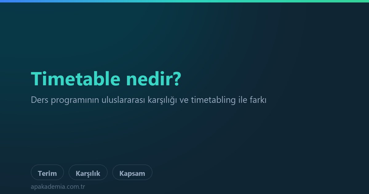Timetable nedir, ders programından farkı